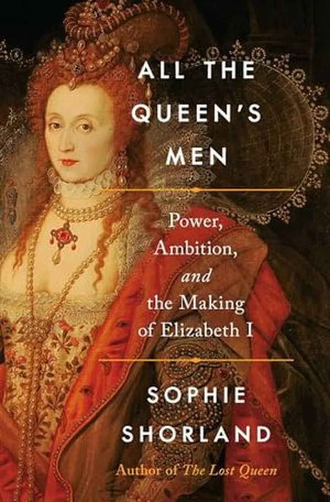 All the Queen’s Men: Power, Ambition and the Making of Elizabeth I Preview thumbnail for 'All the Queen’s Men: Power, Ambition and the Making of Elizabeth I